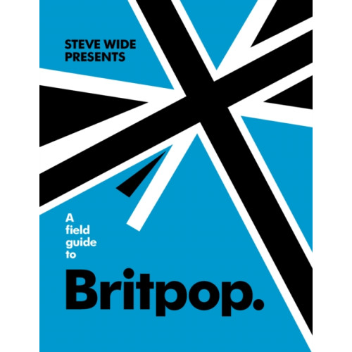 Smith Street Books A Field Guide to Britpop (inbunden, eng)