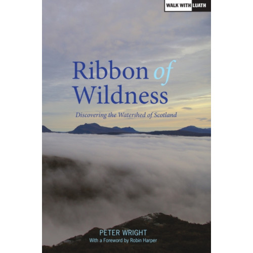 Luath Press Ltd Ribbon of Wildness (häftad, eng)