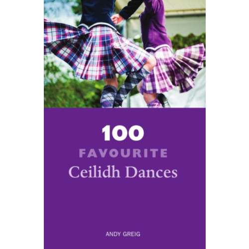 Luath Press Ltd 100 Favourite Ceilidh Dances (häftad, eng)