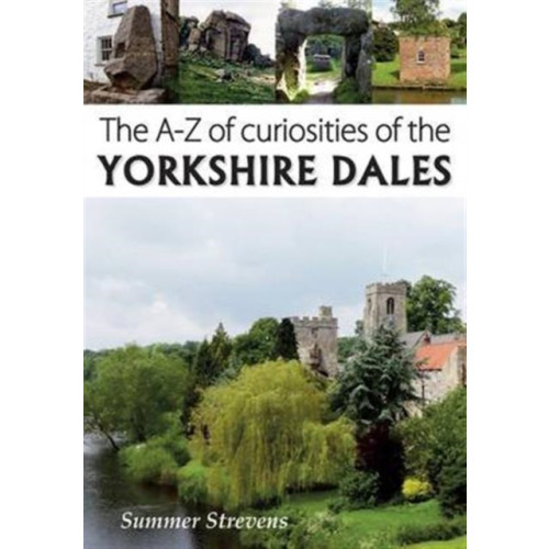 Sigma Press The A-Z of Curiosities of the Yorkshire Dales (häftad, eng)