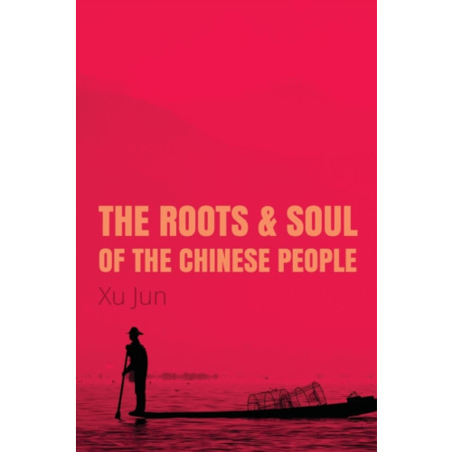 ACA Publishing Limited The Roots and Soul of the Chinese People (häftad, eng)