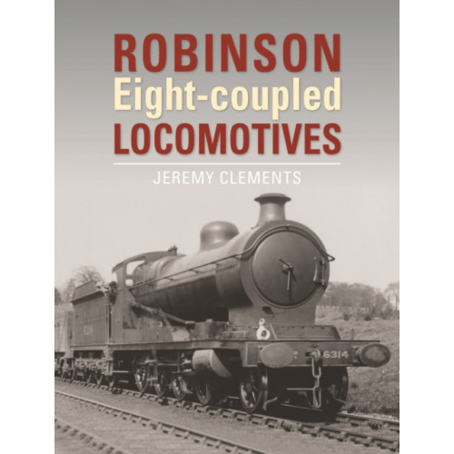 Crecy Publishing Robinson Eight-coupled Locomotives (inbunden, eng)