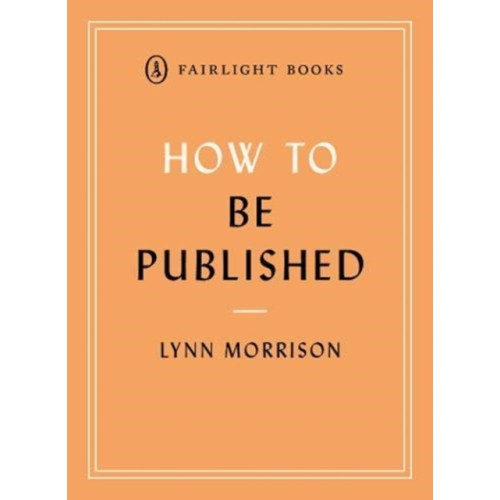 Fairlight Books How to Be Published (häftad, eng)
