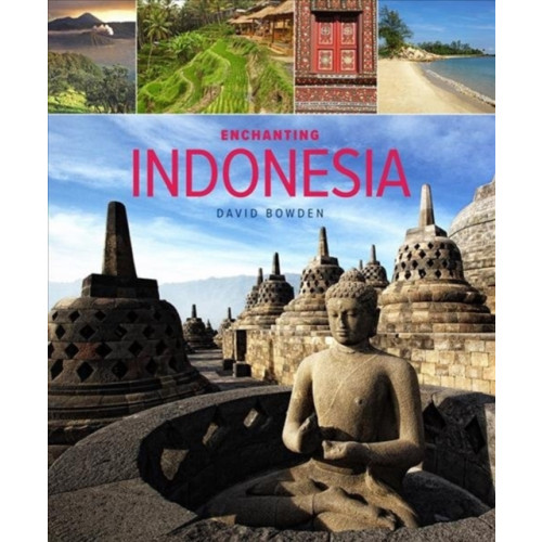 John Beaufoy Publishing Ltd Enchanting Indonesia (2nd edition) (häftad, eng)