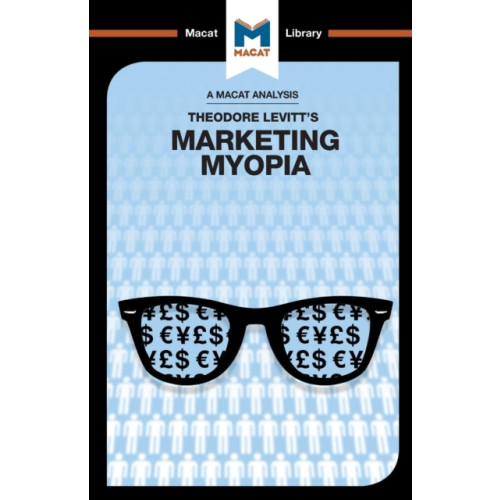 Macat International Limited An Analysis of Theodore Levitt's Marketing Myopia (häftad, eng)