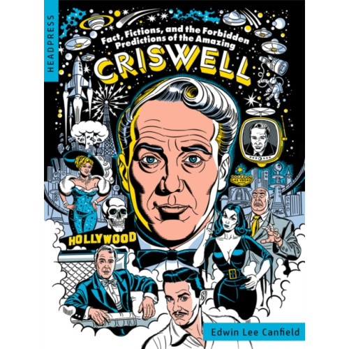 Headpress Fact, Fictions, and the Forbidden Predictions of the Amazing Criswell (häftad, eng)