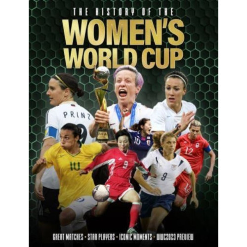 Danann Media Publishing Limited The History of the Women's World Cup (inbunden, eng)