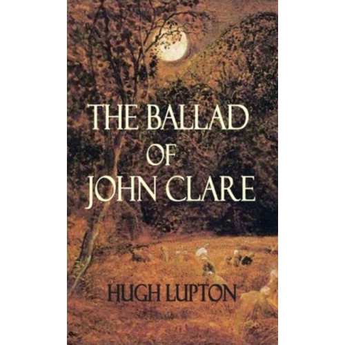 Dedalus Ltd The Ballad of John Clare (häftad, eng)