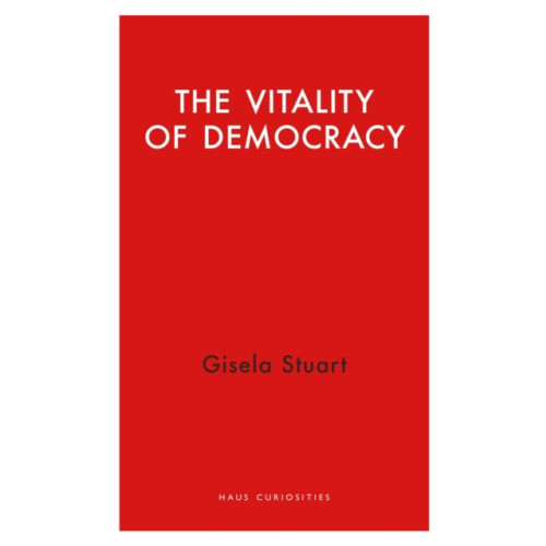 Haus Publishing The Vitality of Democracy (häftad, eng)