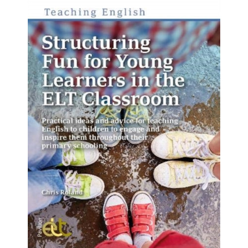 Pavilion Publishing and Media Ltd Structuring Fun for Young Learners in the ELT Classroom (häftad, eng)