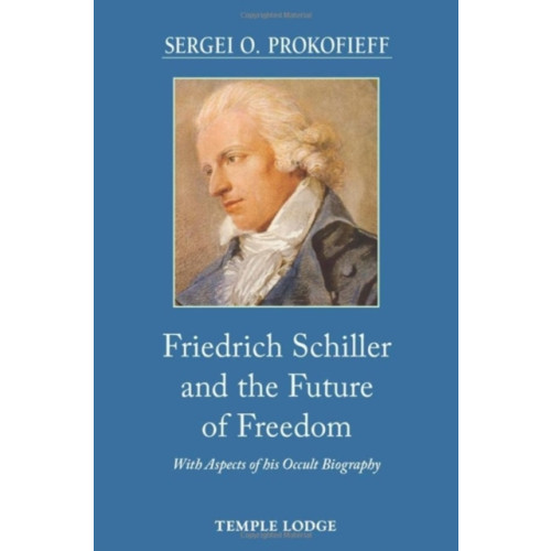 Temple Lodge Publishing Friedrich Schiller and the Future of Freedom (häftad, eng)