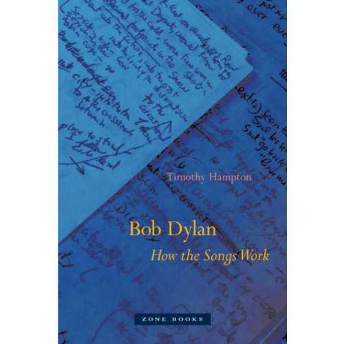 Zone Books Bob Dylan – How the Songs Work (häftad, eng)