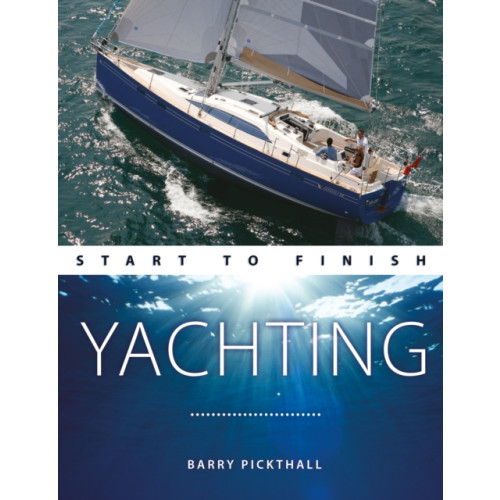 Fernhurst Books Limited Yachting Start to Finish (häftad, eng)