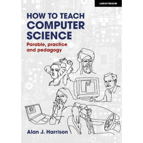 Hachette Learning How to Teach Computer Science: Parable, practice and pedagogy (häftad, eng)