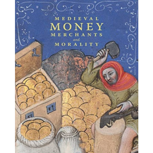 D Giles Ltd Medieval Money, Merchants, and Morality (inbunden, eng)