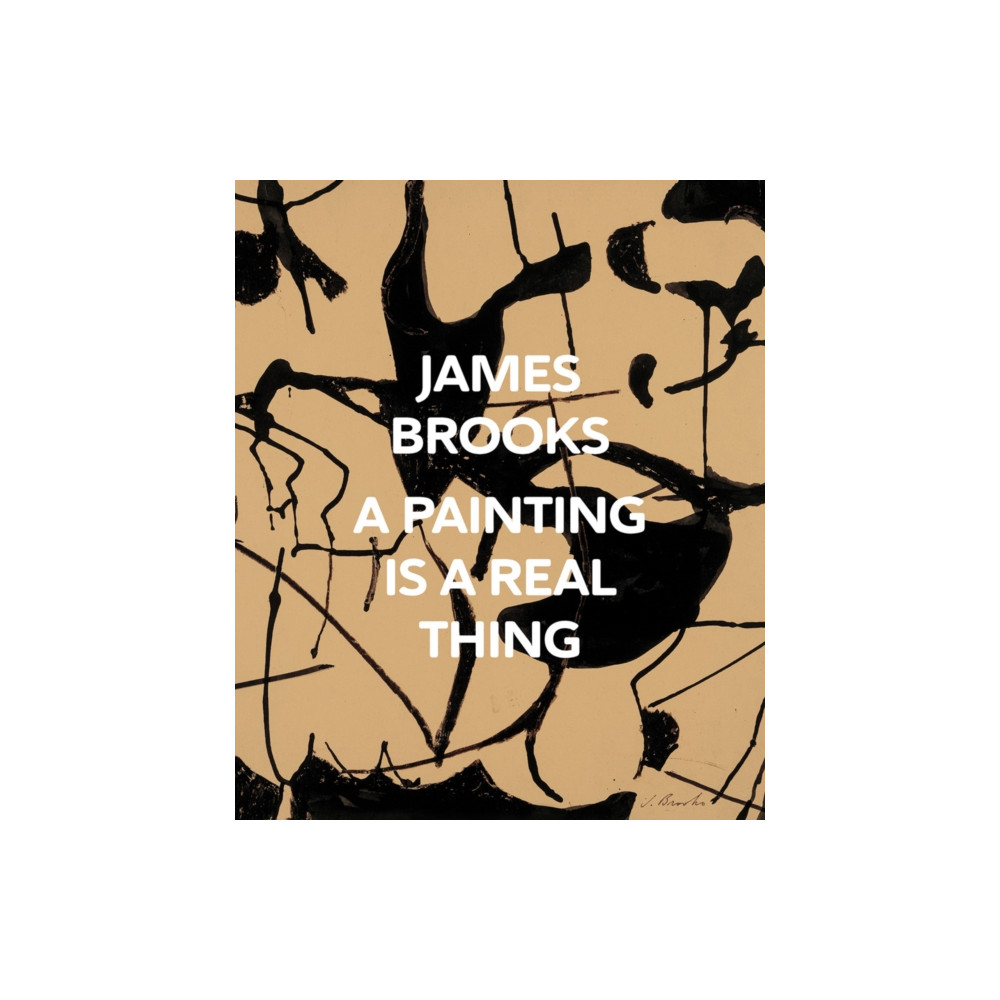 Produktbild för James Brooks: A Painting Is a Real Thing (inbunden, eng)