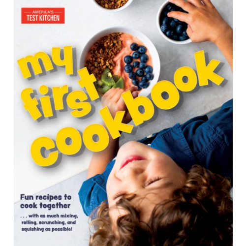 America's Test Kitchen My First Cookbook (inbunden, eng)