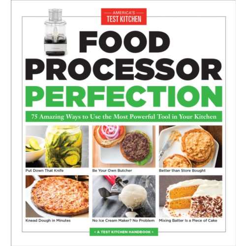 America's Test Kitchen Food Processor Perfection (häftad, eng)