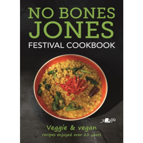 Y Lolfa No Bones Jones Festival Cookbook - Veggie & Vegan Recipes Enjoyed over 25 Years (häftad, eng)