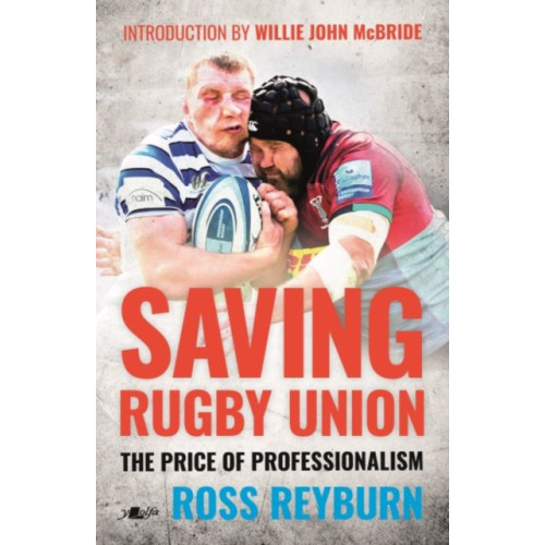 Y Lolfa Saving Rugby Union - The Price of Professionalism (häftad, eng)