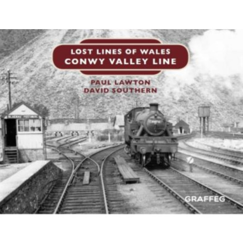 Graffeg Limited Lost Lines of Wales: Conwy Valley Line (inbunden, eng)