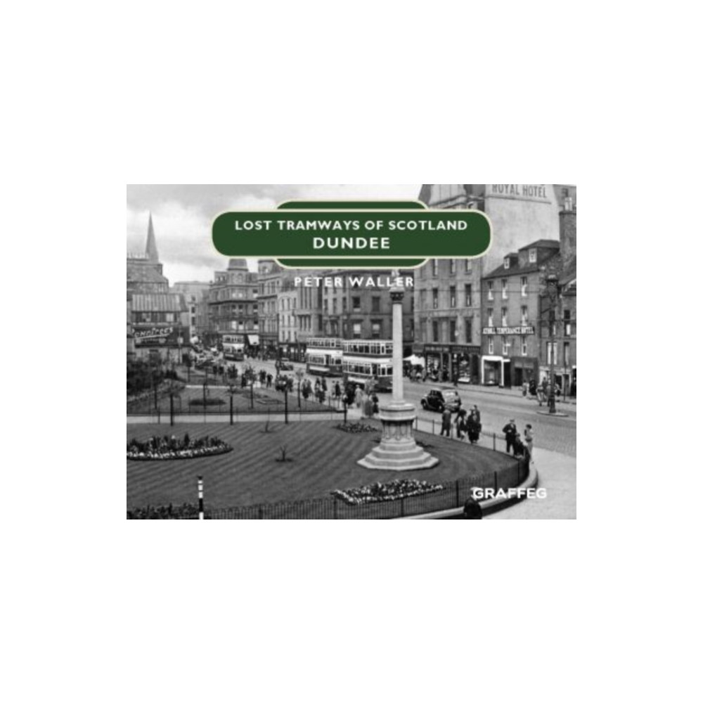 Produktbild för Lost Tramways of Scotland: Dundee (inbunden, eng)