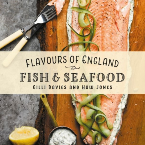 Graffeg Limited Flavours of England: Fish and Seafood (inbunden, eng)