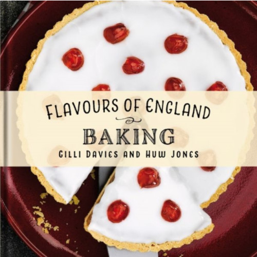 Graffeg Limited Flavours of England: Baking (inbunden, eng)