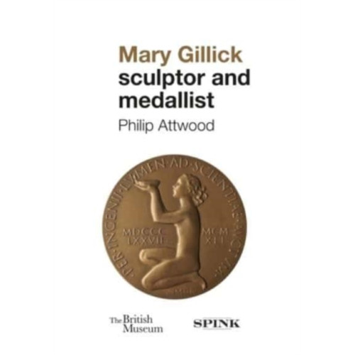 Pen & Sword Books Ltd Mary Gillick: Sculptor and Medallist (inbunden, eng)