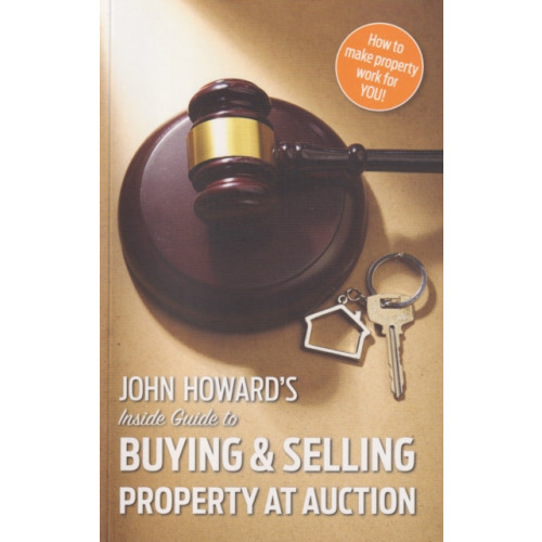 PressPoint Publishing John Howard's Inside Guide to Buying and Selling Property at Auction (häftad, eng)