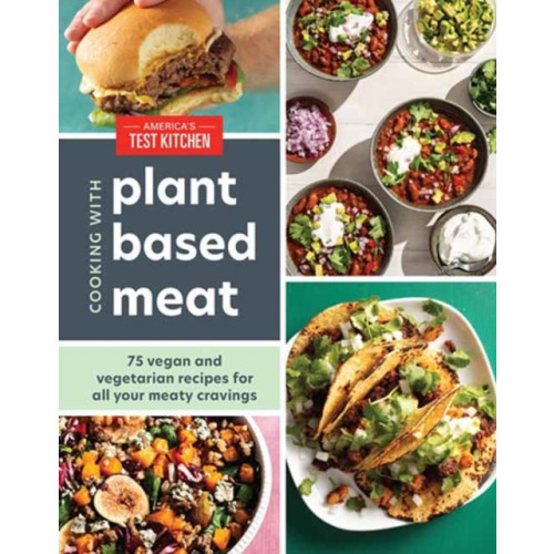 America's Test Kitchen Cooking with Plant-Based Meat (inbunden, eng)