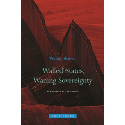 Zone Books Walled States, Waning Sovereignty (häftad, eng)