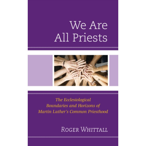 Rowman & littlefield We Are All Priests (inbunden, eng)