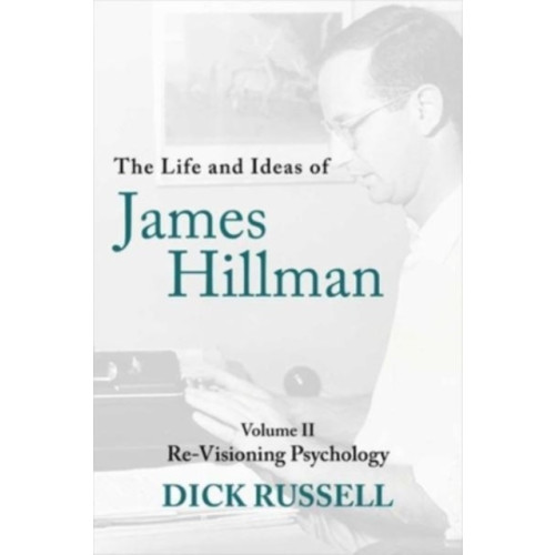 ARCADE Life and Ideas of James Hillman (inbunden, eng)
