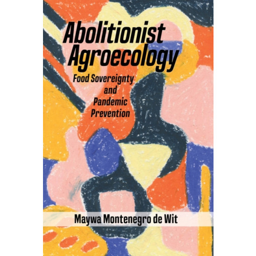 Daraja Press Abolitionist Agroecology, Food Sovereignty and Pandemic Prevention (häftad, eng)