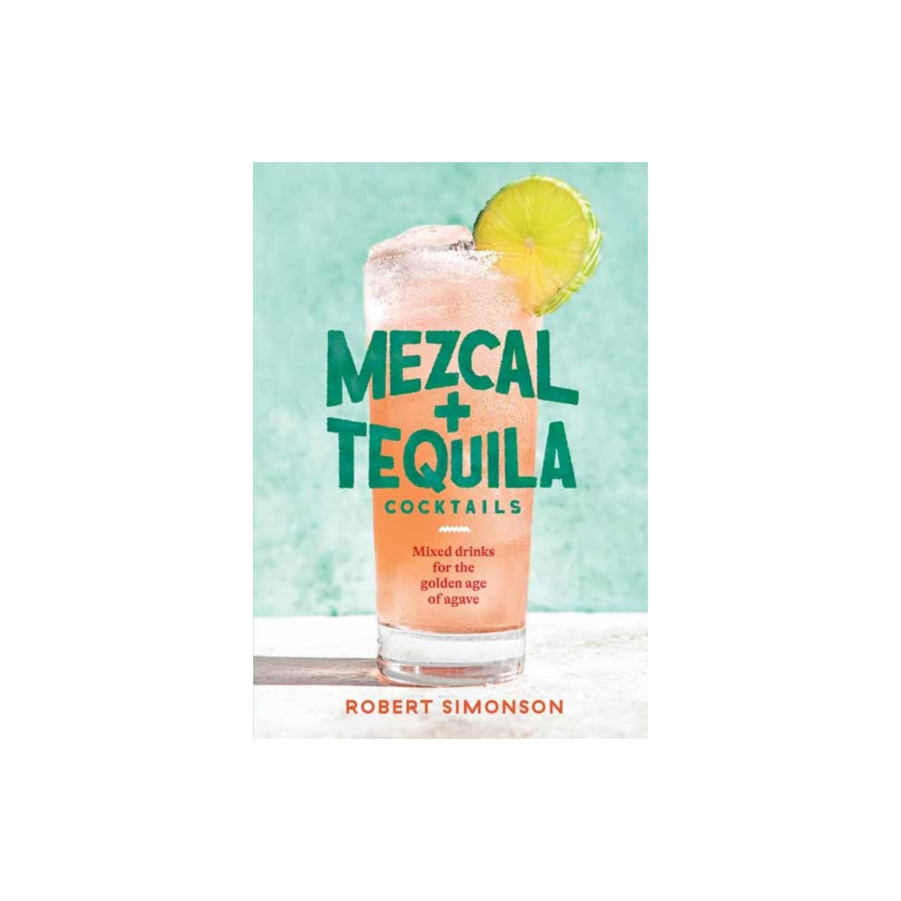 Produktbild för Mezcal and Tequila Cocktails (inbunden, eng)