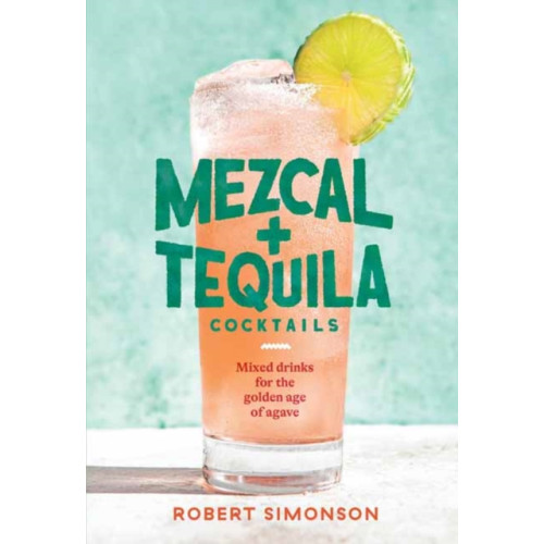 Random House USA Inc Mezcal and Tequila Cocktails (inbunden, eng)