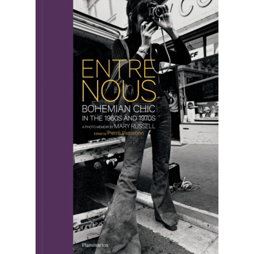 Editions Flammarion Entre Nous: Bohemian Chic in the 1960s and 1970s (inbunden, eng)