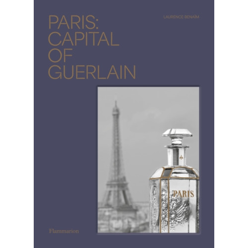 Editions Flammarion Paris: Capital of Guerlain (inbunden, eng)