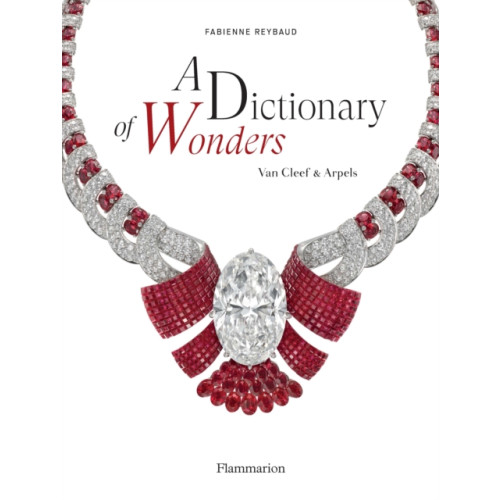 Editions Flammarion A Dictionary of Wonders: Van Cleef & Arpels (inbunden, eng)