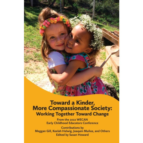 Waldorf Early Childhood Association North America Toward a Kinder, More Compassionate Society (häftad, eng)