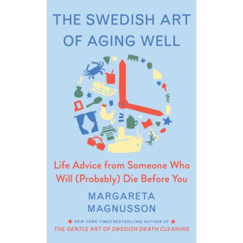 Scribner The Swedish Art of Aging Exuberantly (inbunden, eng)