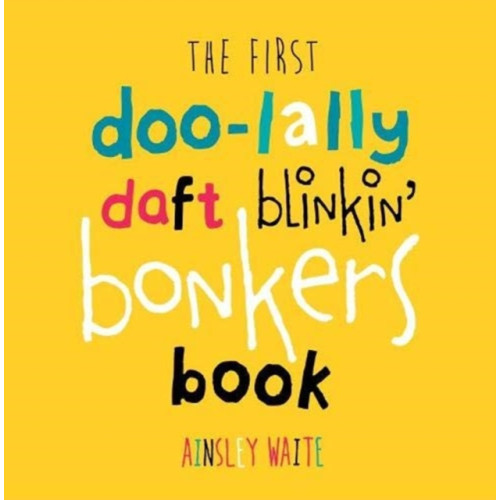 Upstart Press Ltd The First Doolally Daft Blinkin Bonkers Book (häftad, eng)