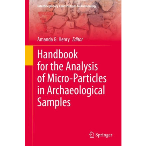 Springer Nature Switzerland AG Handbook for the Analysis of Micro-Particles in Archaeological Samples (inbunden, eng)