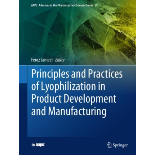 Springer International Publishing AG Principles and Practices of Lyophilization in Product Development and Manufacturing (inbunden, eng)