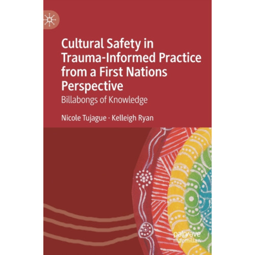 Springer International Publishing AG Cultural Safety in Trauma-Informed Practice from a First Nations Perspective (inbunden, eng)