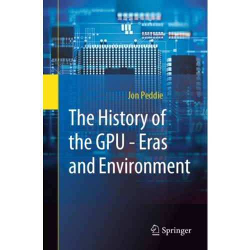 Springer International Publishing AG The History of the GPU - Eras and Environment (häftad, eng)