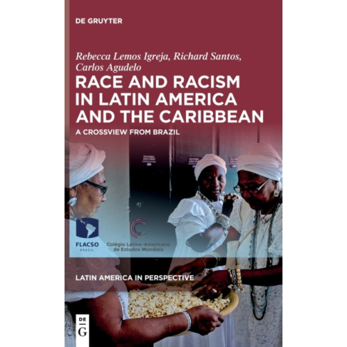 De Gruyter Race and Racism in Latin America and the Caribbean (inbunden, eng)