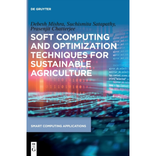 De Gruyter Soft Computing and Optimization Techniques for Sustainable Agriculture (inbunden, eng)