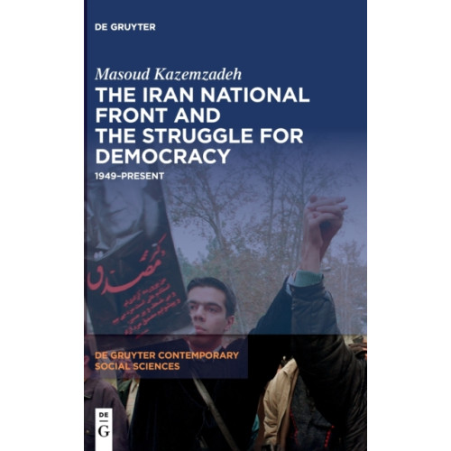 De Gruyter The Iran National Front and the Struggle for Democracy (inbunden, eng)